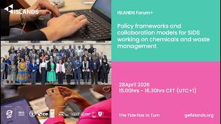 ISLANDS Forum+ Policy Frameworks and Collaboration Models for SIDS on Chemicals and Waste Management