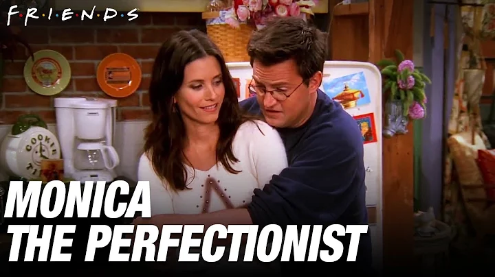 Monica The Perfectionist | Friends