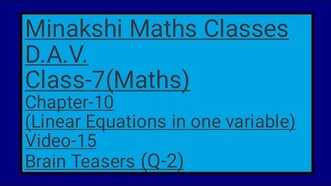 DAV||Class-7(Maths)|| Chapter-7(Linear Equations in one variable)|| Video- 15 || Brain Teasers(Q-2)