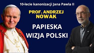 10lecie kanonizacji Jana Pawła II. Prof. Andrzej Nowak: Papieska wizja Polski