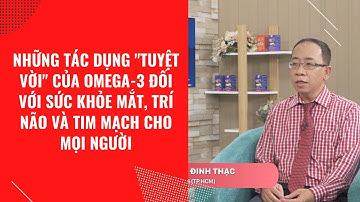 Những tác dụng tuyệt vời của Omega-3 đối với sức khỏe mắt, trí não và tim mạch cho mọi người | BSVG