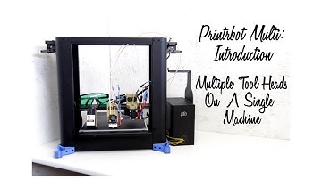 Printrbot Multi - Introduction - Multiple Tool Heads On A Single  Machine
