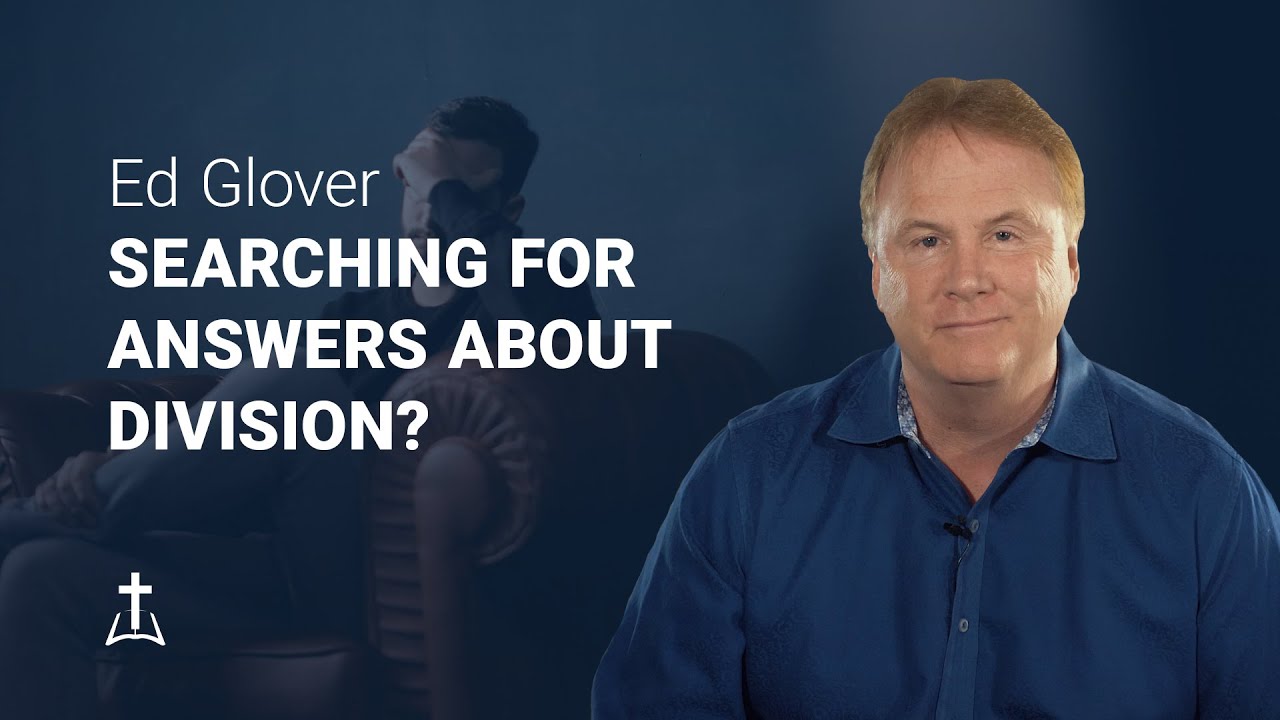 Ed Glover Points to Answers about Division among Believers YouTube