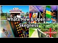 What's new & Open in Skegness Lincolnshire