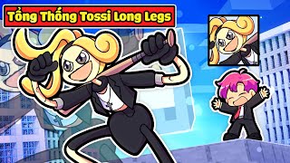 SẼ RA SAO NẾU TOSSI LONG LEGS LÀ TỔNG THỐNG THAY THẾ HIHA TRONG MINECRAFT*HIHA TỔNG THỐNG 😎🤩🌟