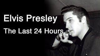 ELVIS PRESLEY    THE LAST 24HRS    contains strong language