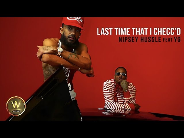 Nipsey Hussle - last Time That I Checc'd (Official Video)  @WestsideEntertainment Remix