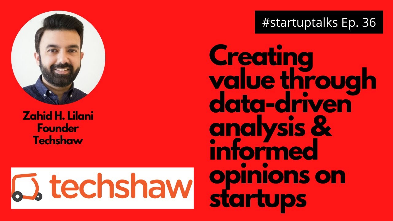 Startup Talks Ep. 36 | Zahid Lilani | Techshaw | Startups in Data | Evaluating Startups | Valuations