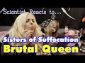 BRUTAL! Scientist Reacts to Sisters of Suffocation - Brutal Queen