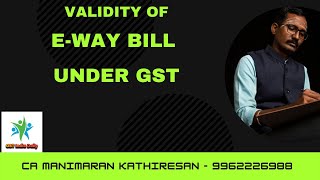 E-way Bill | Validity of E-Way Bill | Is E-way bill valid for more than one day ? | GST E-way Bill |