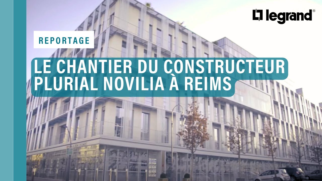 Reportage Legrand sur le chantier tertiaire du constructeur Plurial Novilia à Reims