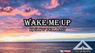 Download lagu WAKE ME UP DJ SLOW TERBARU VIRAL TIKTOK ENAK BUAT SANTAI