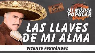 Las Llaves De Mi Alma - Vicente Fernández - Con Letra (Video Lyric)