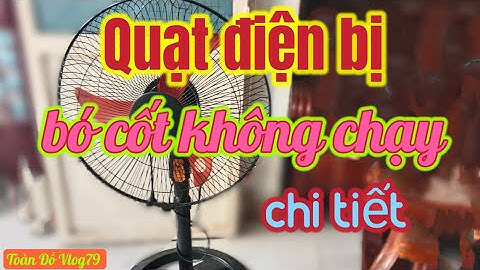 Sửa quạt điện không chạy bị bó cốt. Fix electric fan not running.