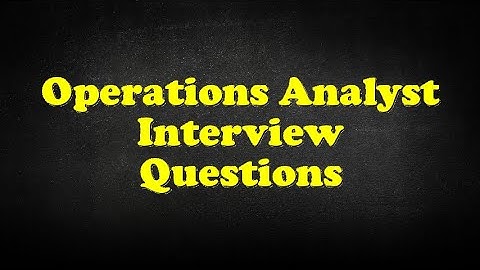 Operations Analyst Interview Questions