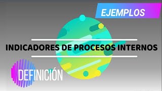 🔴Indicadores de procesos internos 🔴 - Ejemplos y definición.