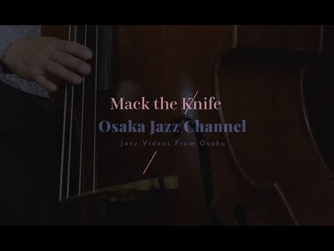 Mack The Knife Osaka Jazz Channel