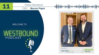 11 Westbound Podcast – With Tobias Sternbeck, CEO of the Beaver Paper Group