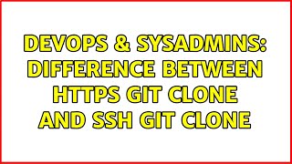 DevOps & SysAdmins: difference between https git clone and ssh git clone