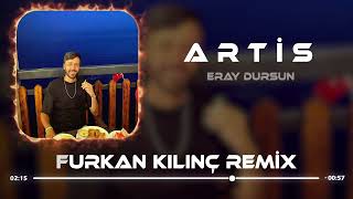 Eray Dursun - Artis ( Furkan Kılınç Remix ) Resimi