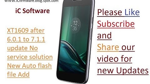 XT1609 Moto G4 Play  After 6.0.1 to 7.1.1 Update No service Solution