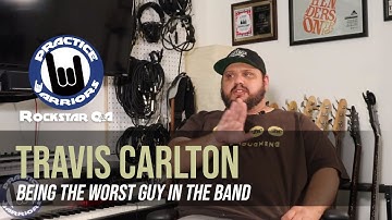 Travis Carlton - Being The Worst Guy In The Band