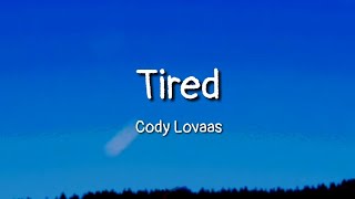 Cody Lovaas - Tired (lyrics)