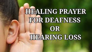 POWERFUL HEALING PRAYER FOR DEAFNESS AND HEARING LOSS