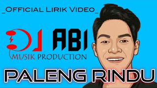 DJ ABI Paleng Rindu 2021 ( Liric Video)