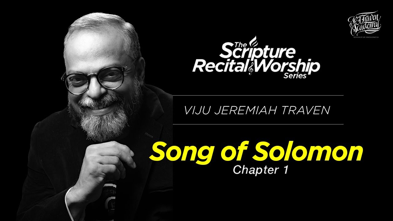 Song of Solomon - Ch:1 | Viju Jeremiah Traven | The Scripture Recital & Worship