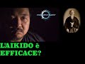 L'AIKIDO è EFFICACE? Parliamone assieme attraverso un'analisi tecnica e storica riguardante l'Aikido