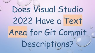 Does Visual Studio 2022 Have a Text Area for Git Commit Descriptions?
