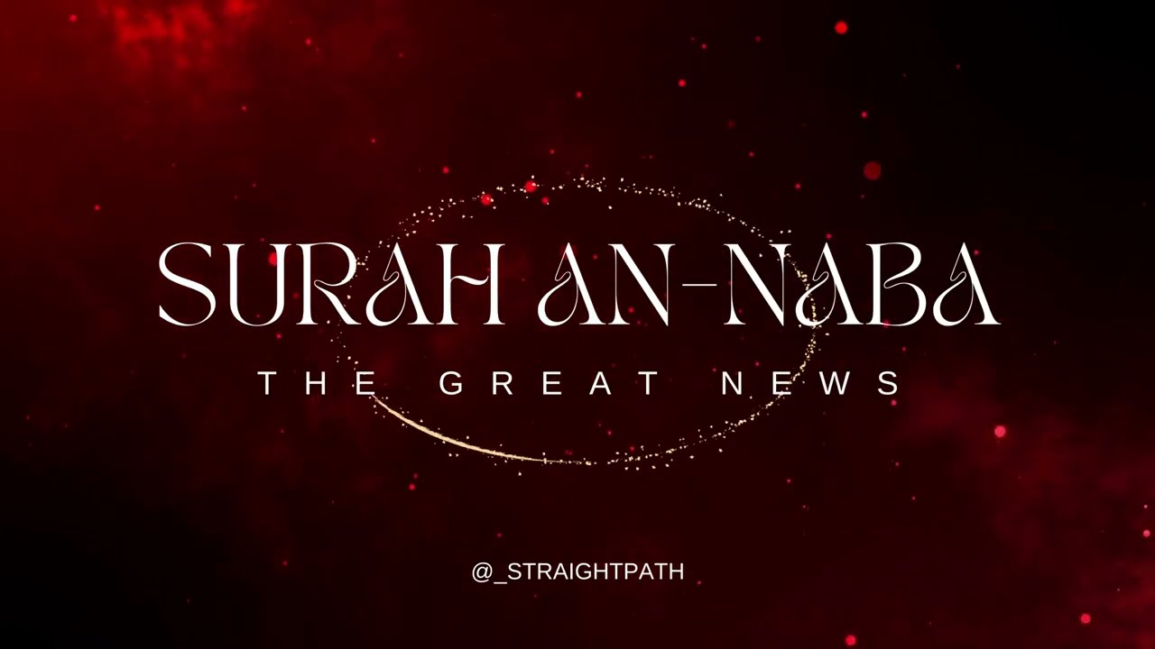 Surah An-Naba: The Astonishing Glory Unveiled - A Breathtaking 4K Visual Recitation