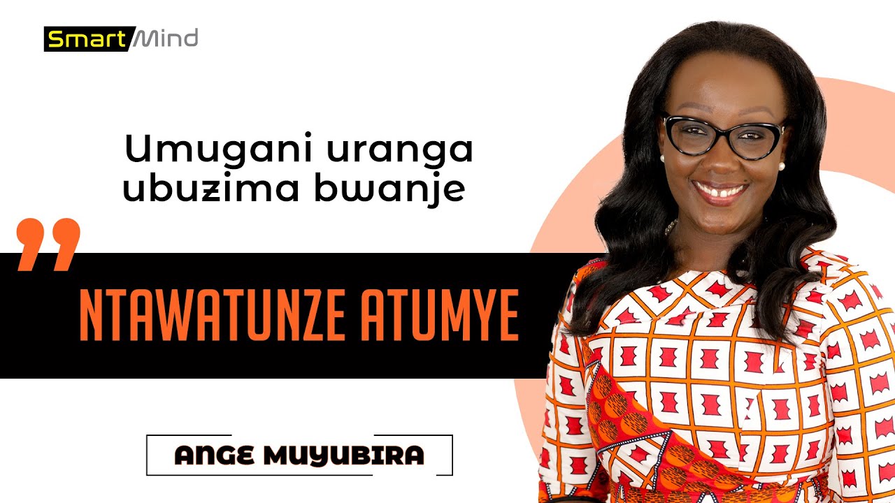 #SmartMind : Nta mutahe nari mfise/ namaze imyaka 8 ntahembwa_ Ange MUYUBIRA