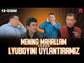 Mening mahallam yohud Lyuboyini uylantiramiz (o'zbek serial) 13-qism