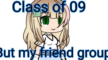 Class of 09 BUT my friend group !! ⋮ skit ⋮ tw !!
