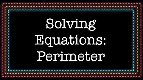 Solving Equations: Perimeter