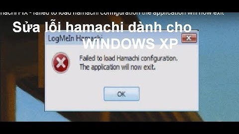 Sửa lỗi failed to load hamachi configuration. the application will now exit ( Windows XP)