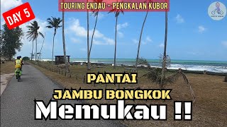 Touring Endau - Pengkalan Kubor | Day 5 K.Dungun - K.Terengganu | Pantai Jambu Bongkok | Marang |