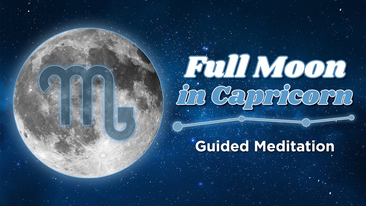 July 2022 Full Moon In Capricorn Guided Meditation