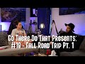 GTDT Podcast #18 - Fall Road Trip Pt. 1