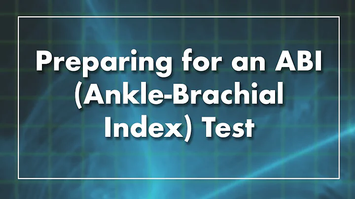 ABI test preparation: Preparing for an ABI (Ankle-Brachial Index) Test