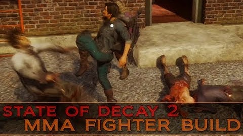 State of Decay 2 ~ MMA Fighter Build [Acrobatics - Discipline - Close Combat]