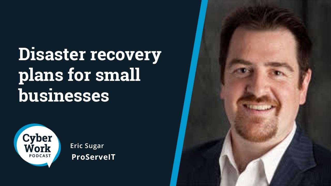 Disaster recovery plans for small businesses | Guest Eric Sugar