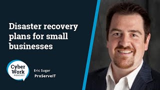 Disaster recovery plans for small businesses | Guest Eric Sugar