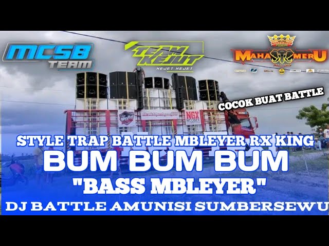 DJ BATTLE SUMBERSEWU || BUM BUM BUM || MBLEYER RX KING || BY MSCB TEAM class=