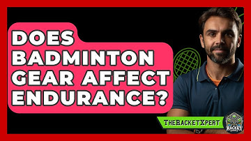 Does Badminton Gear Affect Endurance? - The Racket Xpert