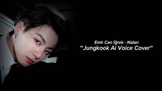 Emir Can İğrek - Nalan by Jungkook Ai Voice Cover (Ai Cover Turkish Song) Resimi