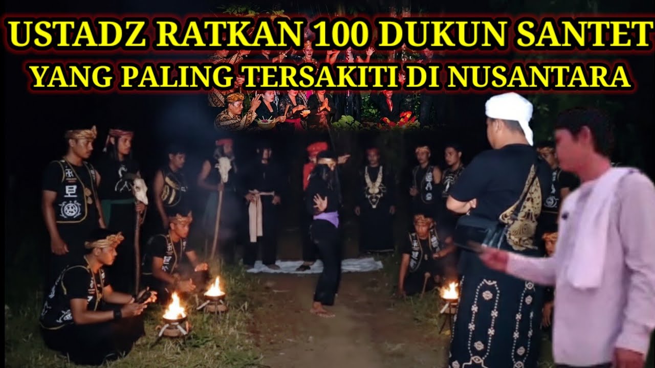 USTADZ RATAKAN 100 DUKUN SANTET YANG PALING SAKTI DI NUSANTARA. 