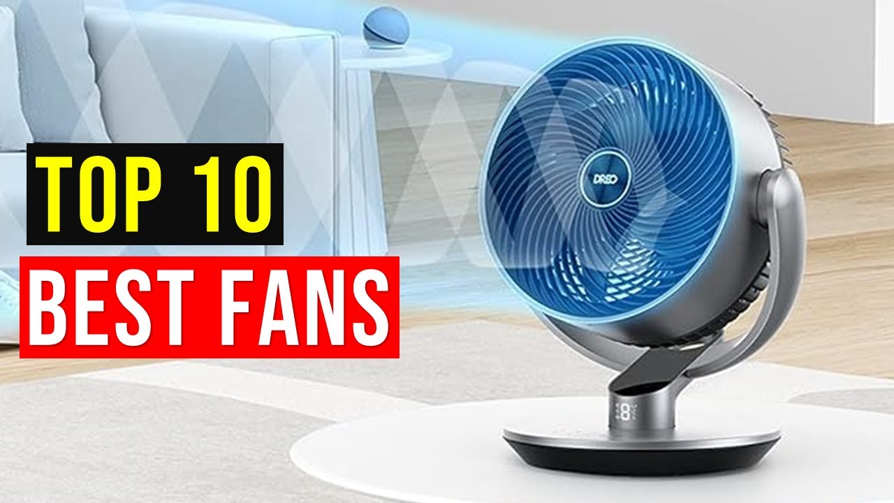 ✅Top 10: Best Fans in 2025 Reviews - {Choose The Right One}
